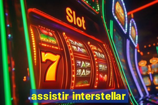 assistir interstellar